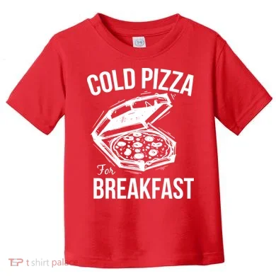 Cold Pizza For Breakfast Toddler T-Shirt