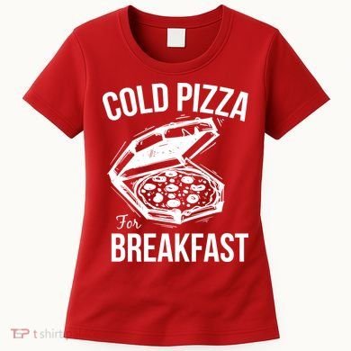 Cold Pizza For Breakfast Women's T-Shirt