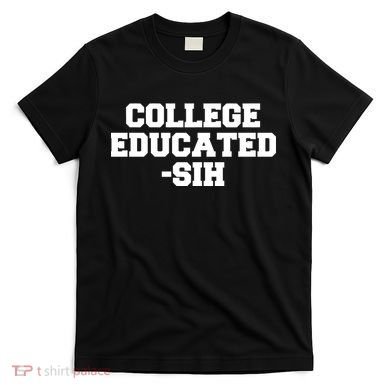 College Educated-ish T-Shirt