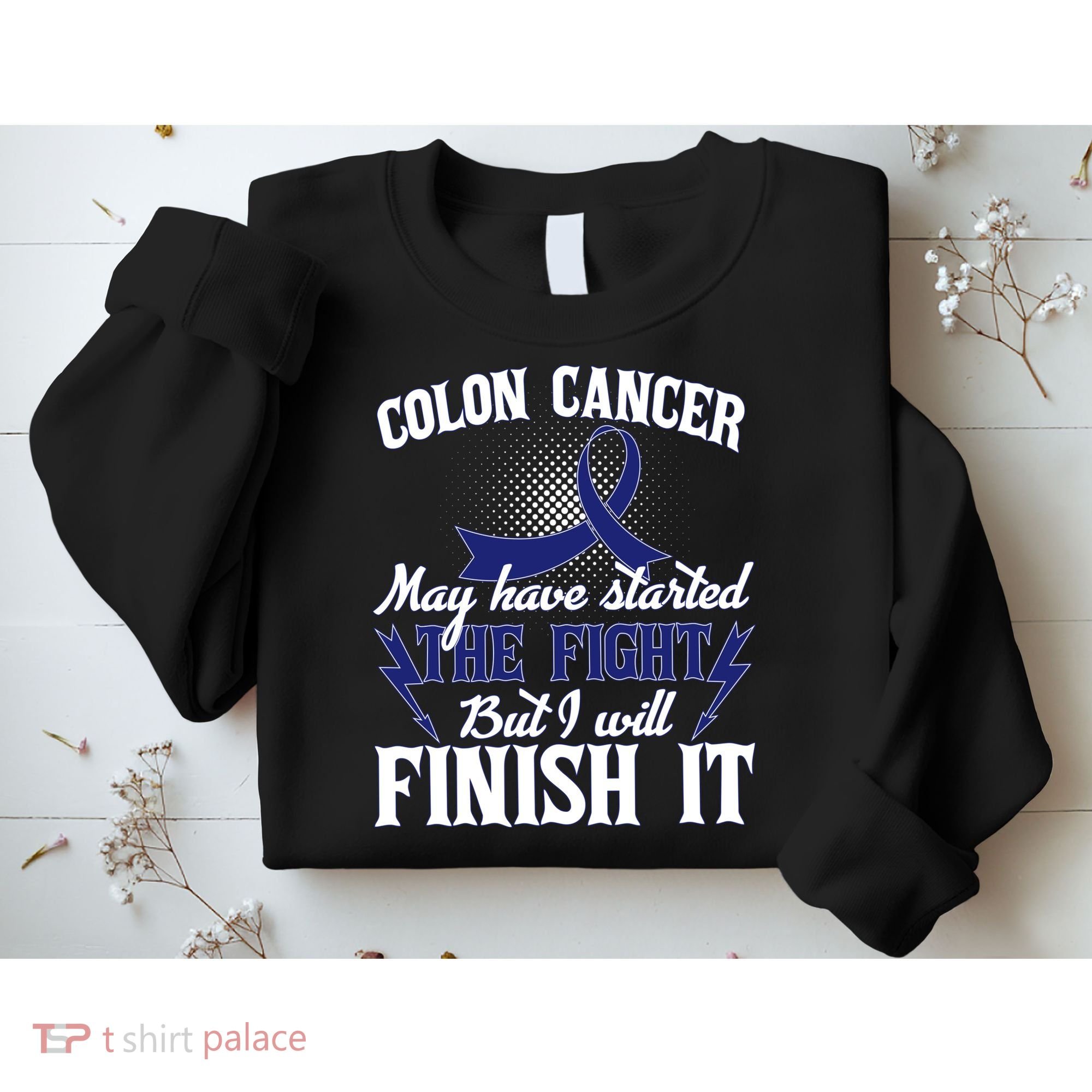 Colon Cancer Awareness Finish The Fight Sweatshirt