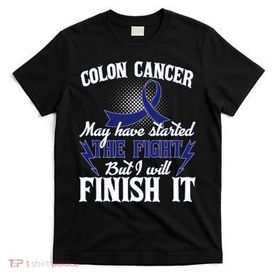 Colon Cancer Awareness Finish The Fight T-Shirt
