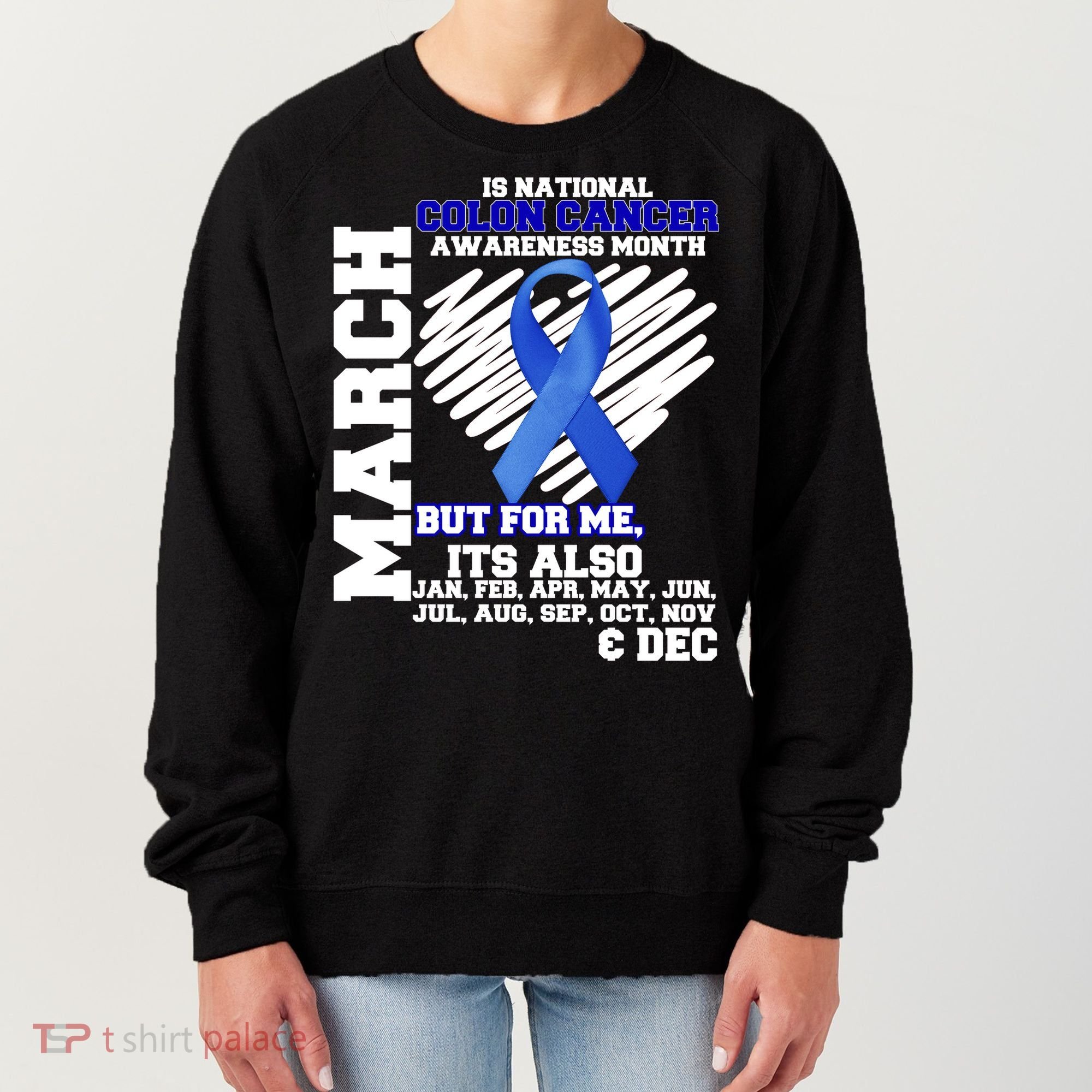 Colon Cancer Awareness Month Is Every Month Women's Sweatshirt