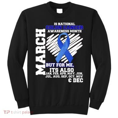 Colon Cancer Awareness Month Is Every Month Sweatshirt