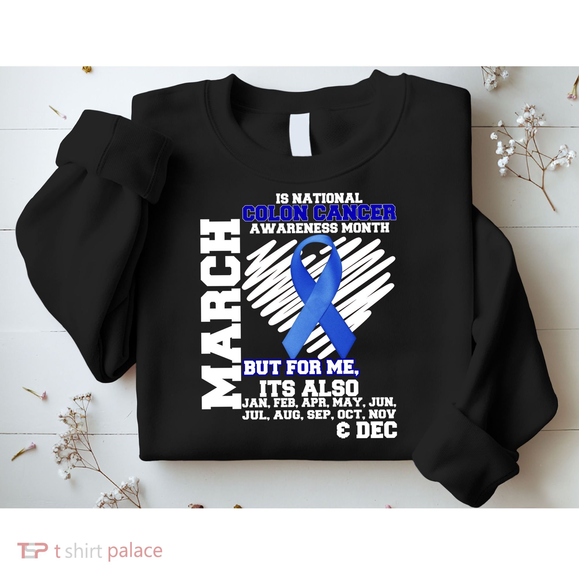 Colon Cancer Awareness Month Is Every Month Sweatshirt