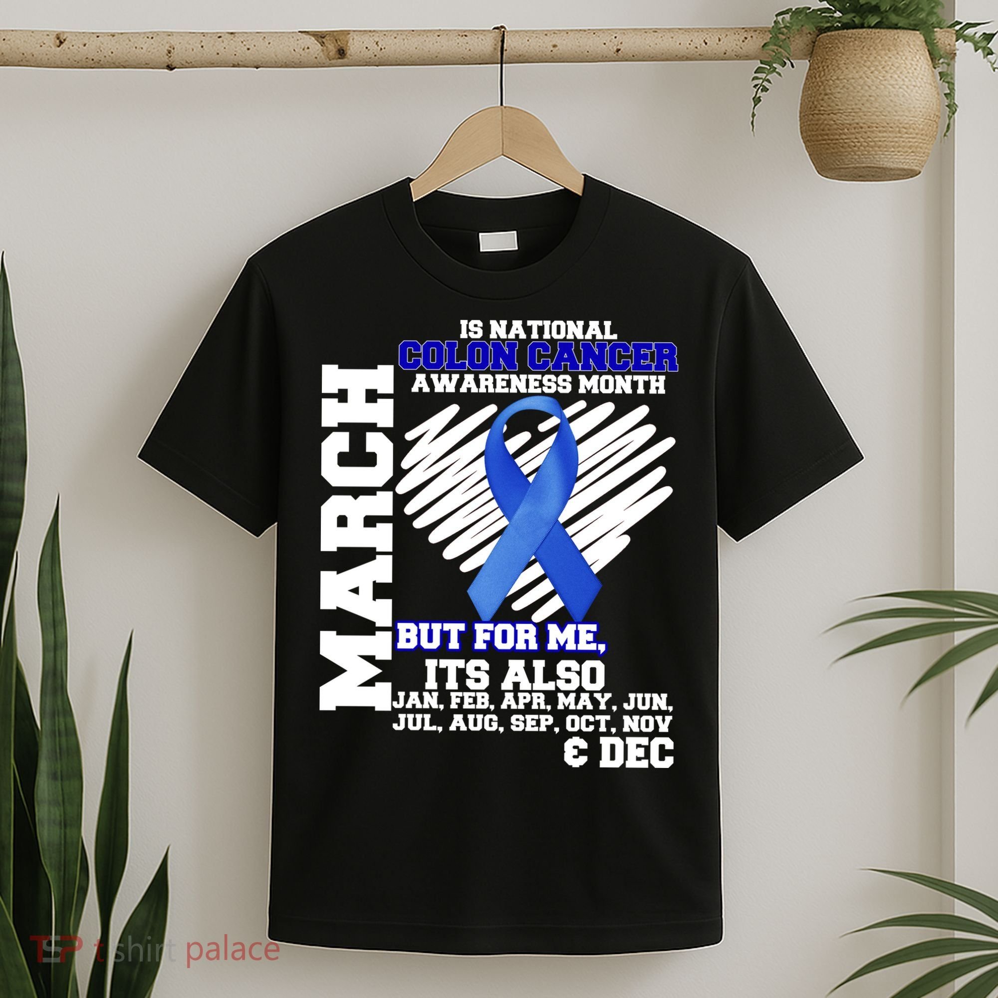 Colon Cancer Awareness Month Is Every Month T-Shirt
