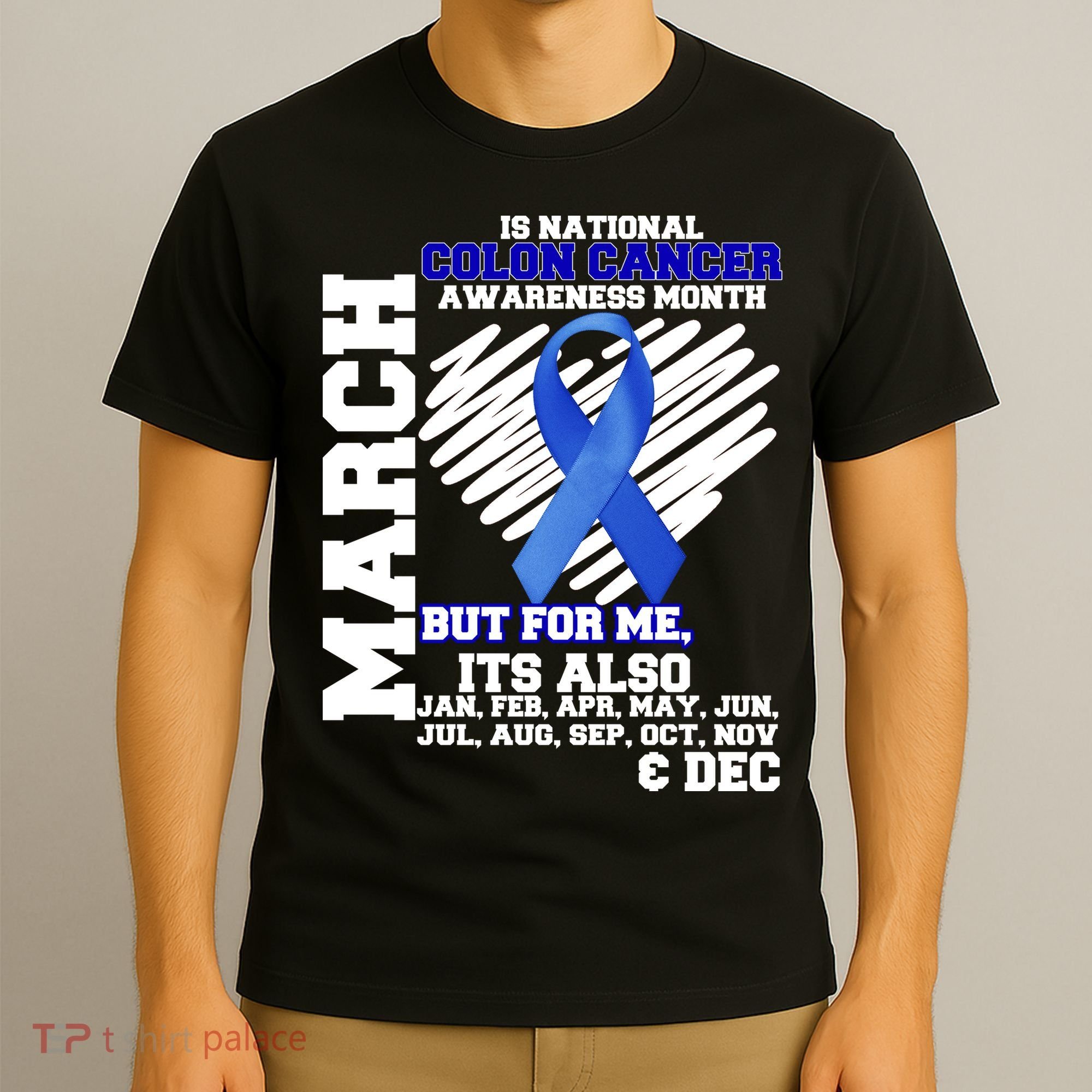 Colon Cancer Awareness Month Is Every Month T-Shirt
