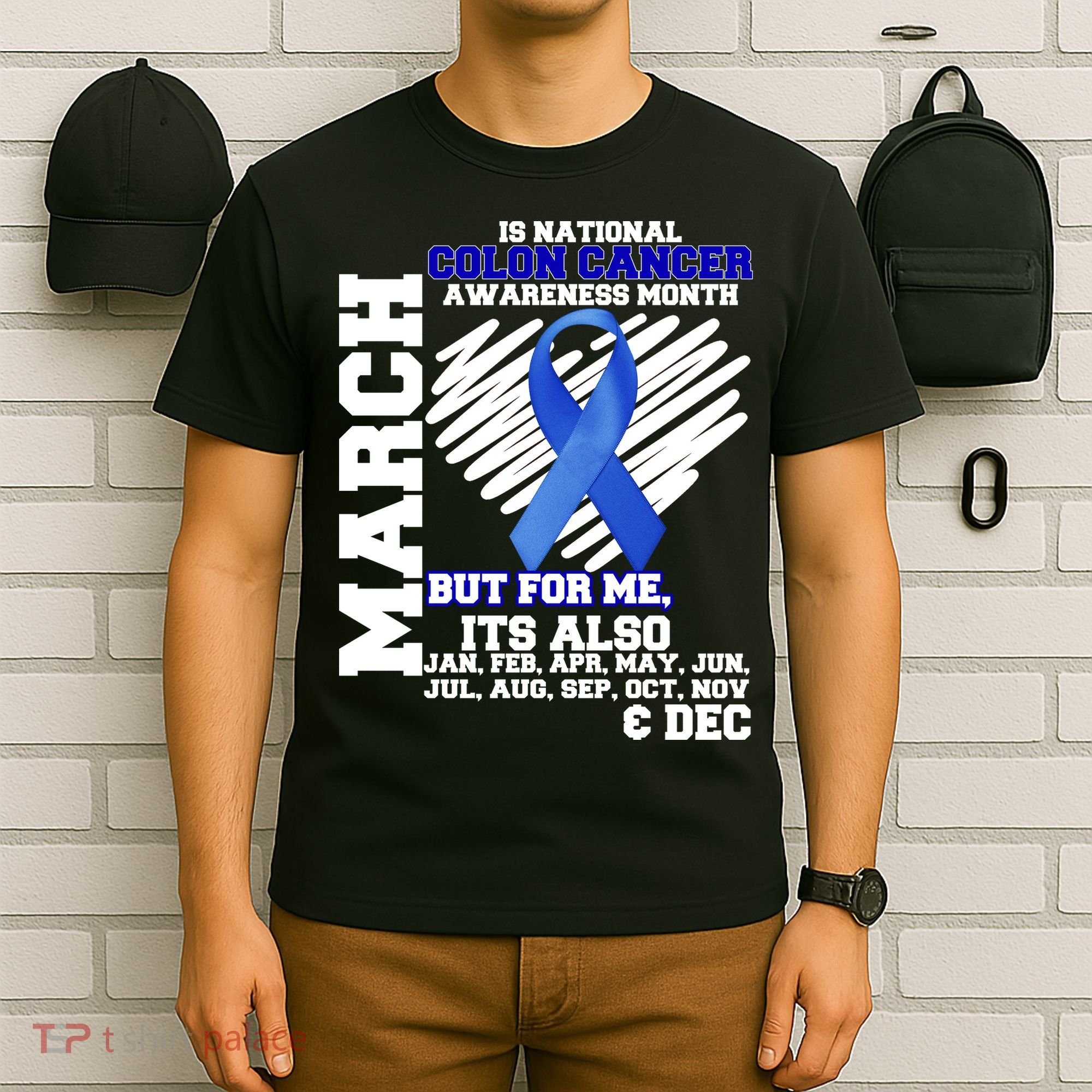 Colon Cancer Awareness Month Is Every Month T-Shirt