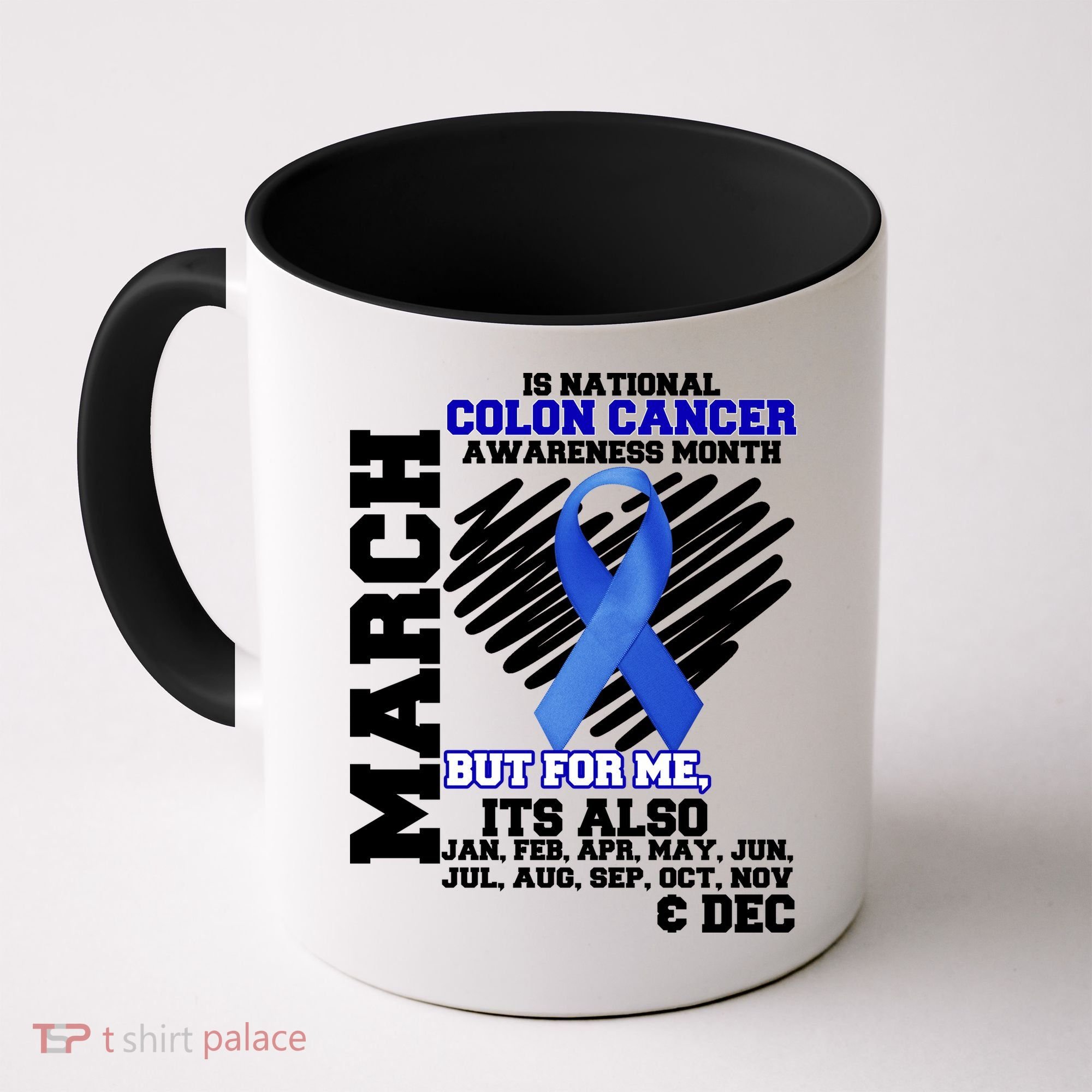 Colon Cancer Awareness Month Is Every Month Coffee Mug