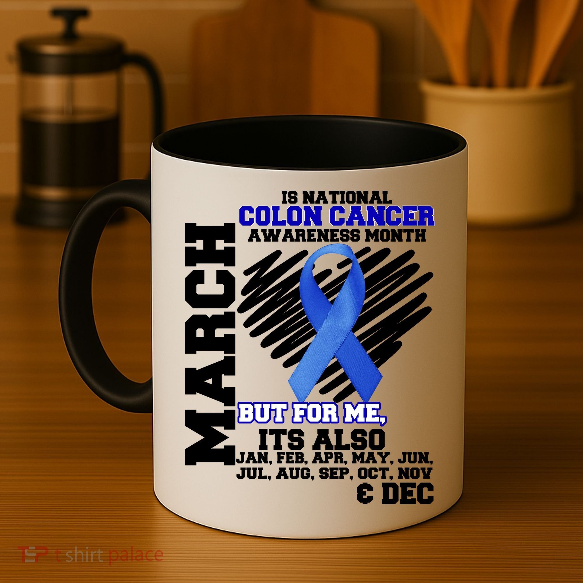 Colon Cancer Awareness Month Is Every Month Coffee Mug