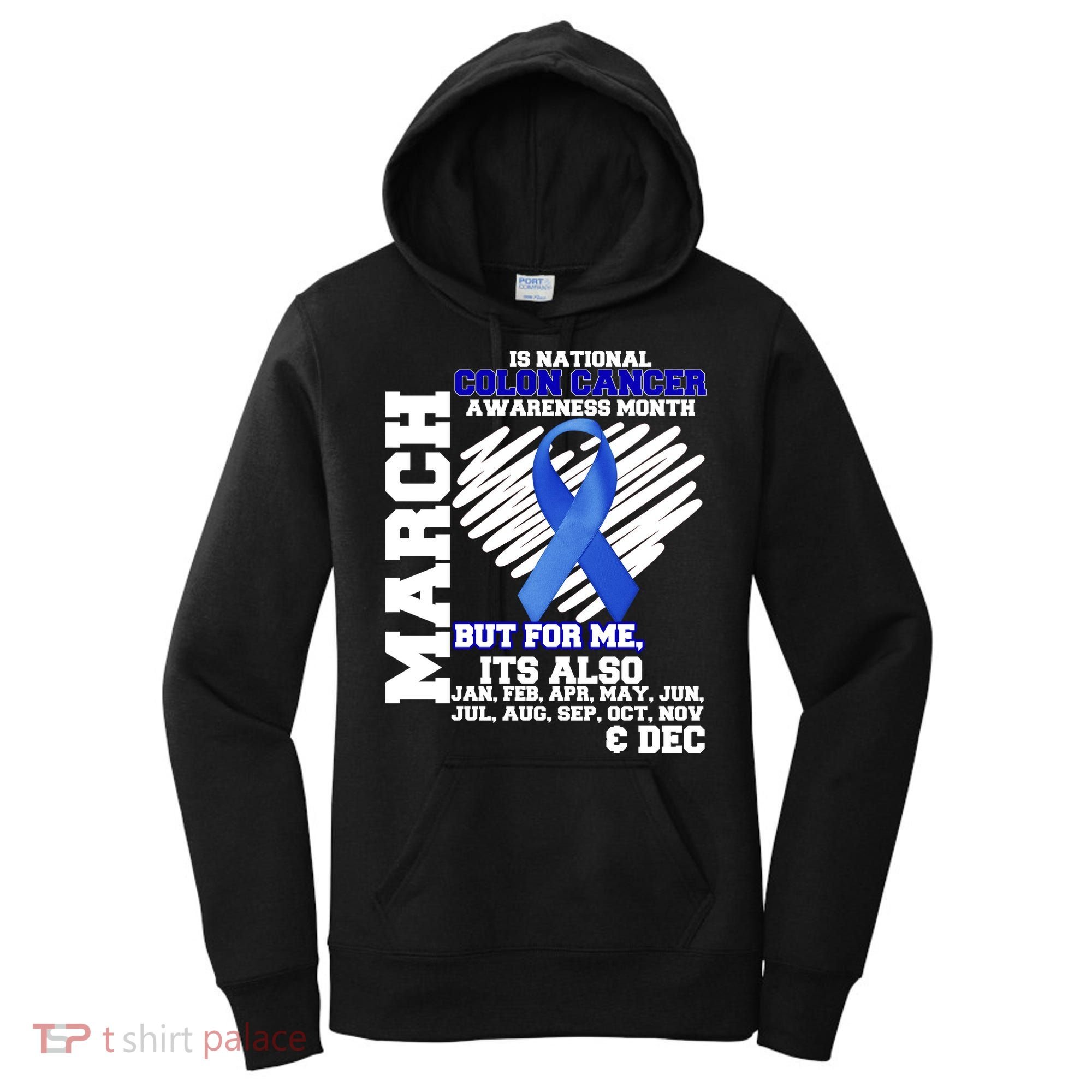 Colon Cancer Awareness Month Is Every Month Women's Hoodie