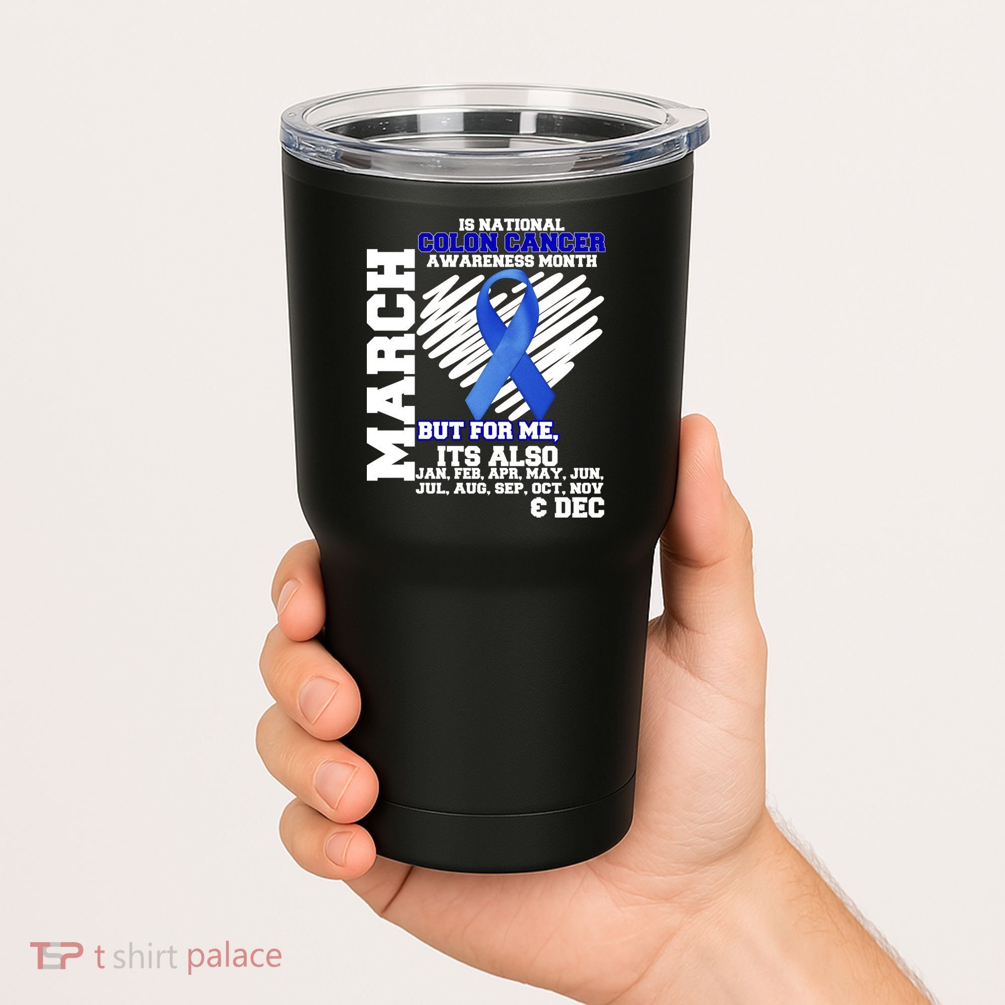 Colon Cancer Awareness Month Is Every Month Tumbler