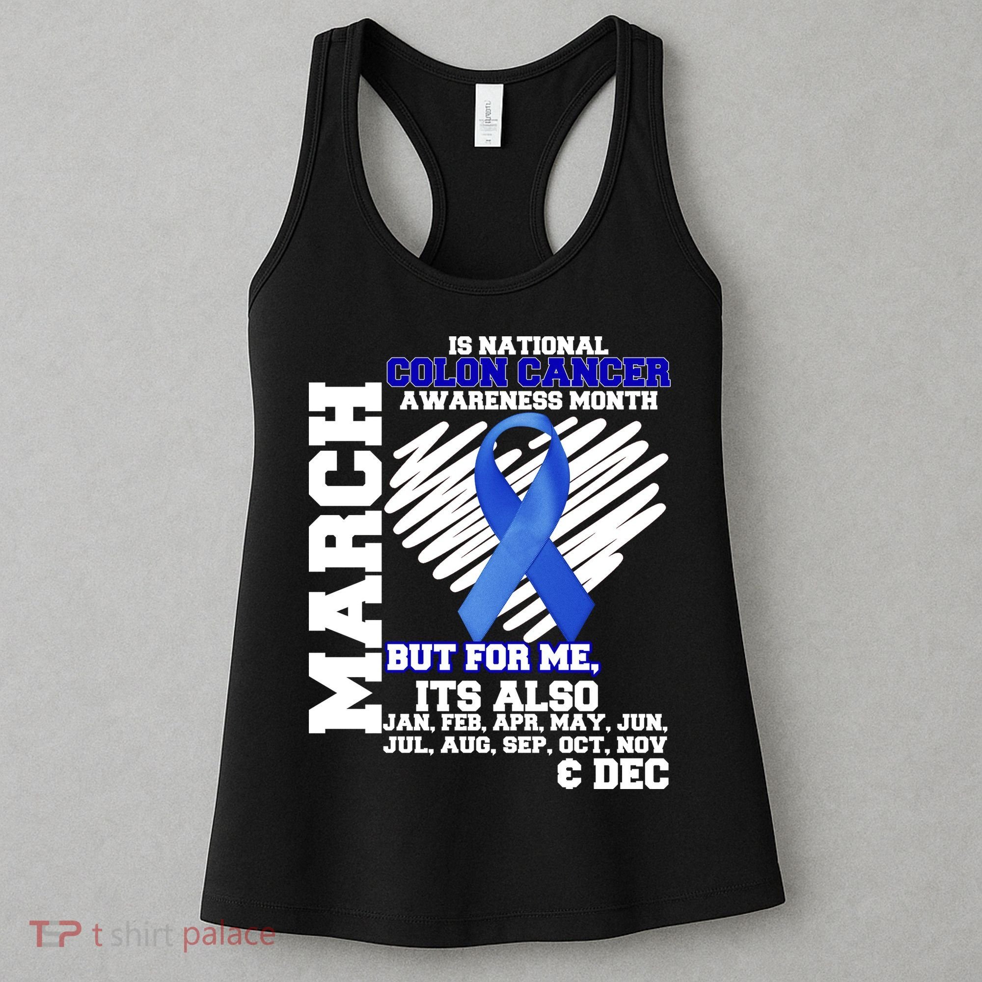 Colon Cancer Awareness Month Is Every Month Women's Tank Top