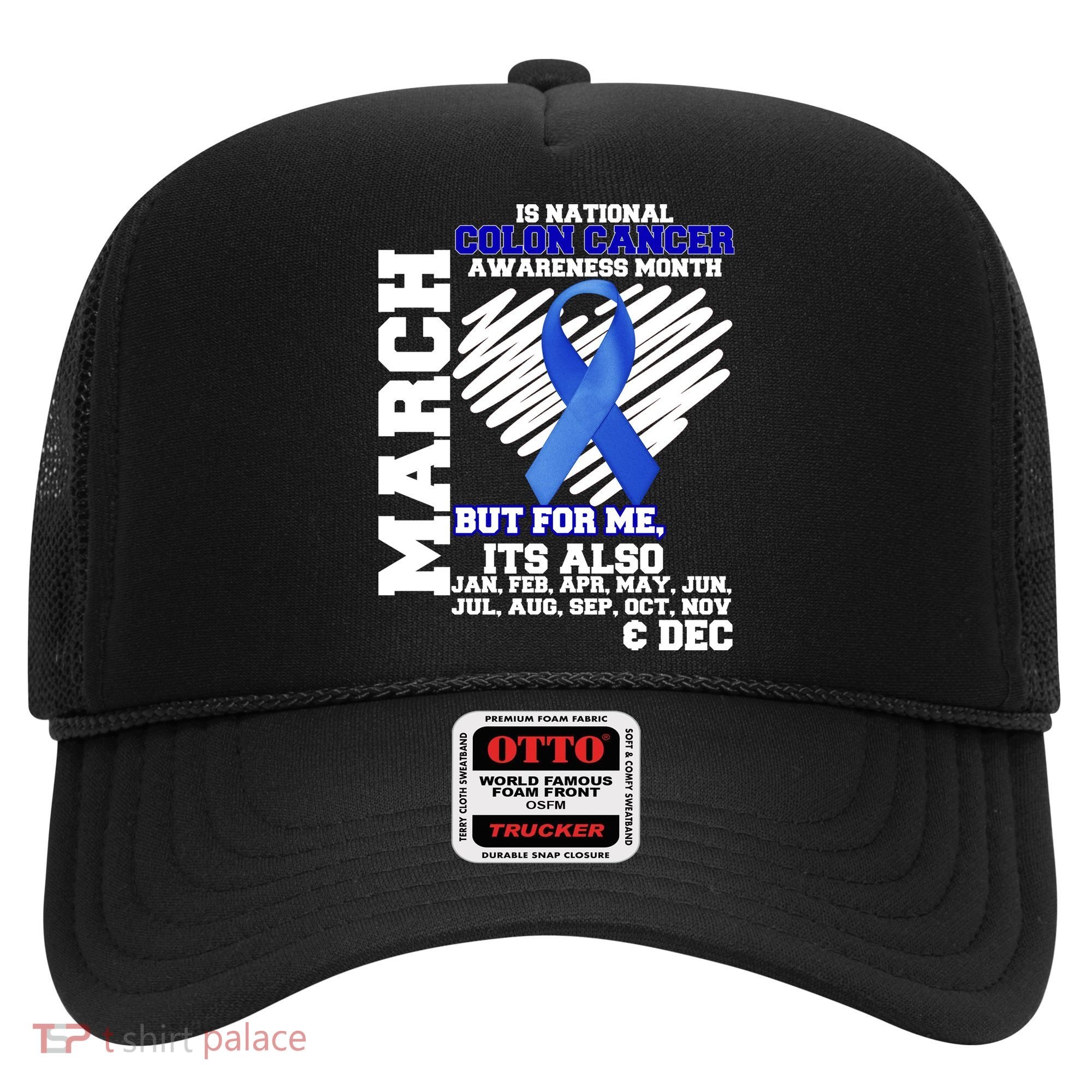 Colon Cancer Awareness Month Is Every Month Hat
