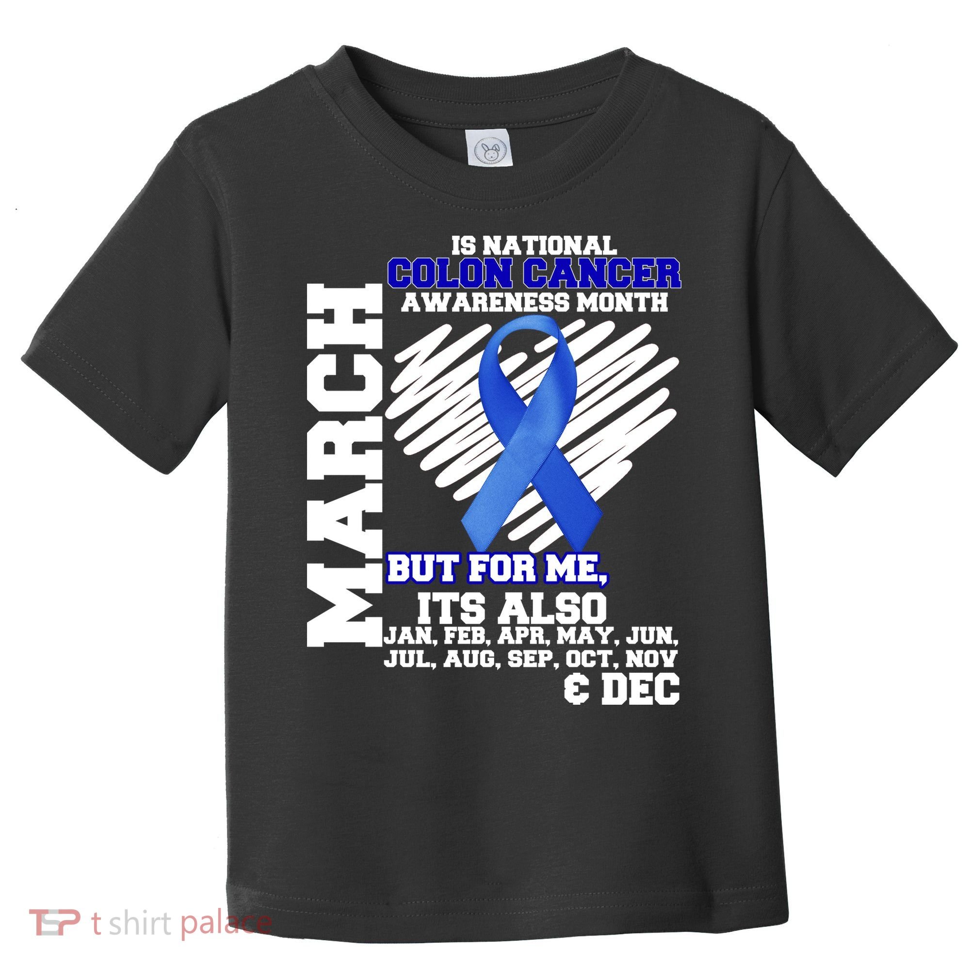 Colon Cancer Awareness Month Is Every Month Toddler T-Shirt