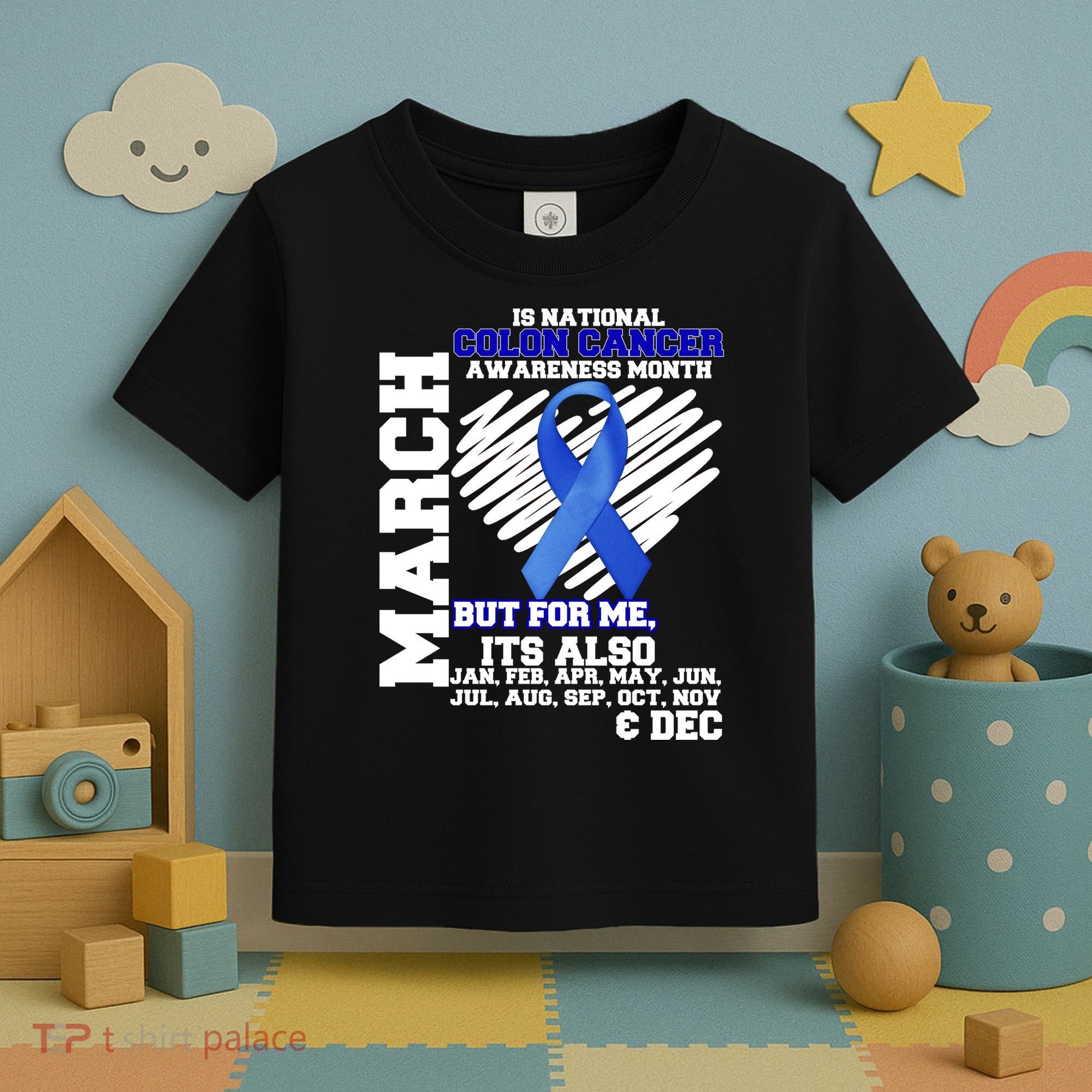 Colon Cancer Awareness Month Is Every Month Toddler T-Shirt