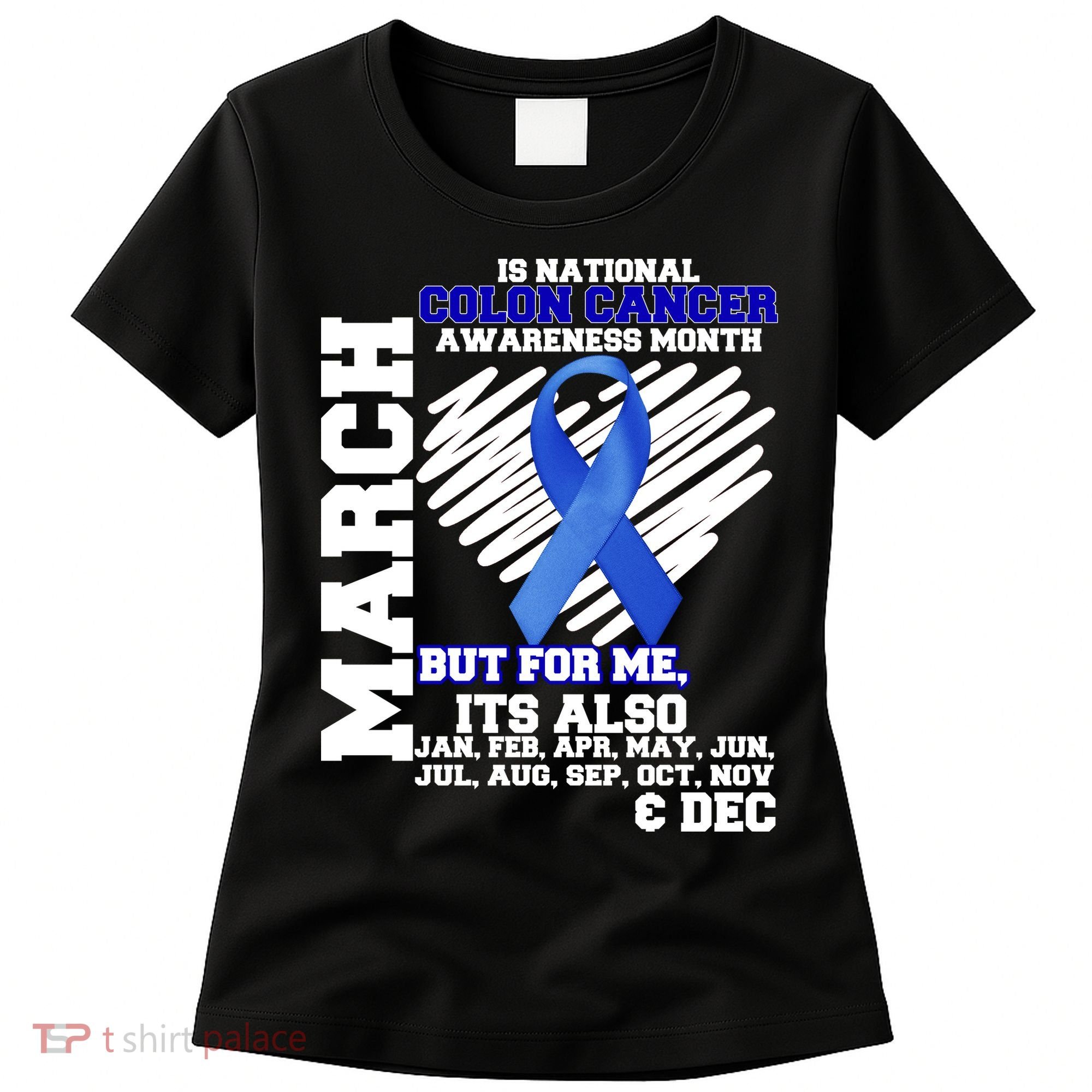 Colon Cancer Awareness Month Is Every Month Women's T-Shirt