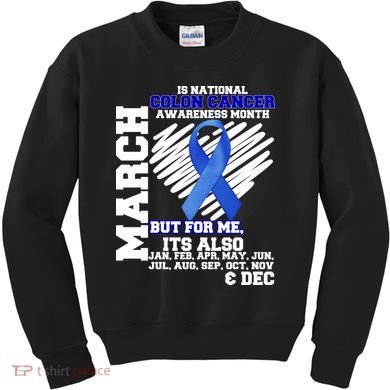 Colon Cancer Awareness Month Is Every Month Kids Sweatshirt