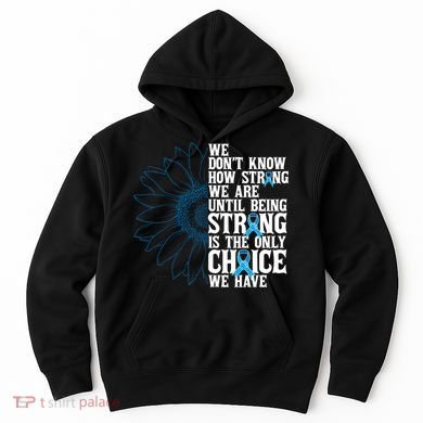 Colon Cancer Being Strong Is The Only Choice Hoodie