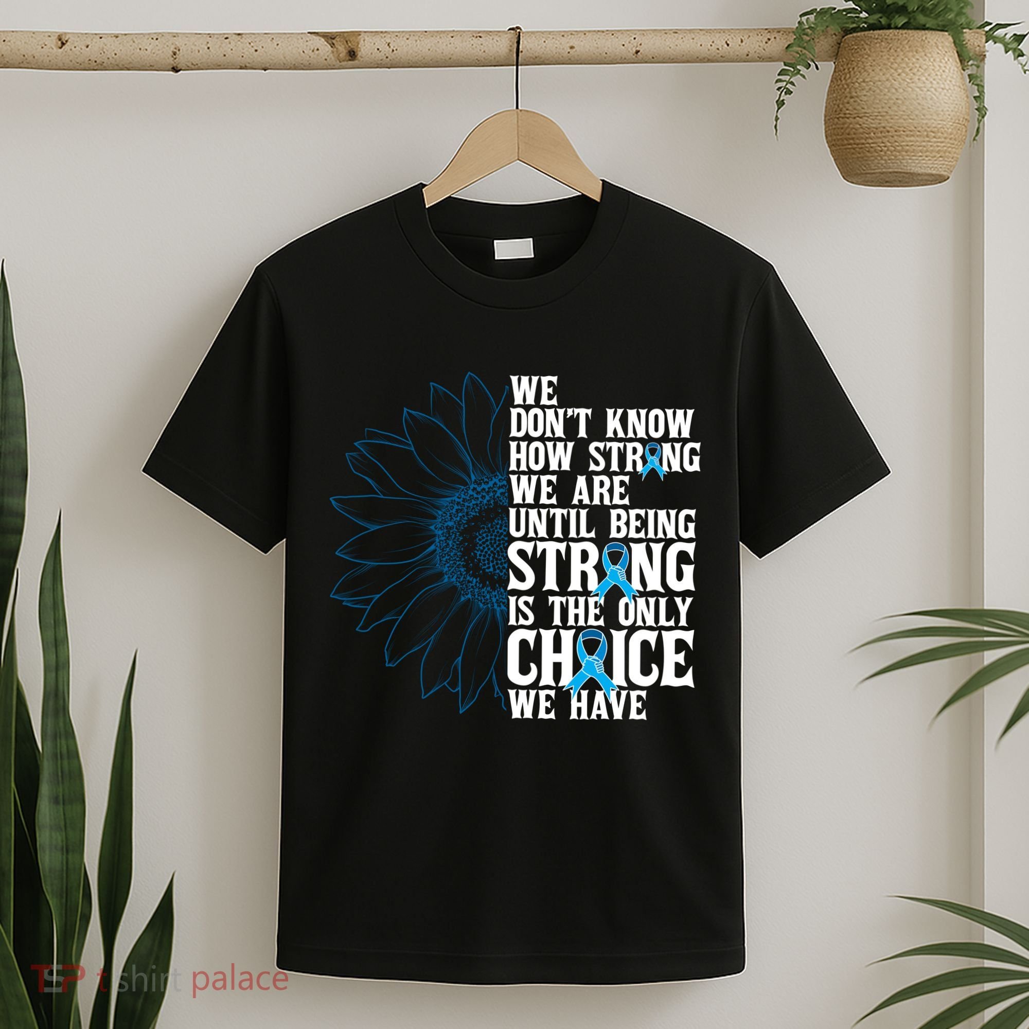 Colon Cancer Being Strong Is The Only Choice T-Shirt
