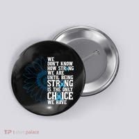 Colon Cancer Being Strong Is The Only Choice Button thumb 0