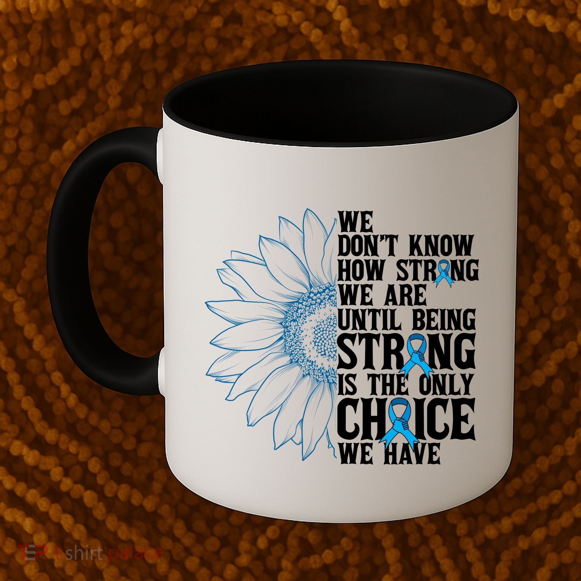 Colon Cancer Being Strong Is The Only Choice Coffee Mug