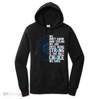 Colon Cancer Being Strong Is The Only Choice Women's Hoodie thumb 0