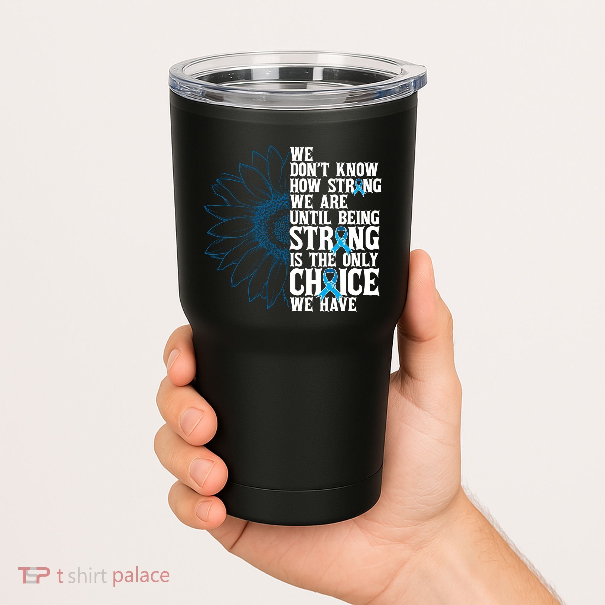 Colon Cancer Being Strong Is The Only Choice Tumbler