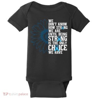 Colon Cancer Being Strong Is The Only Choice Baby Bodysuit