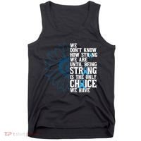 Colon Cancer Being Strong Is The Only Choice Tank Top thumb 0