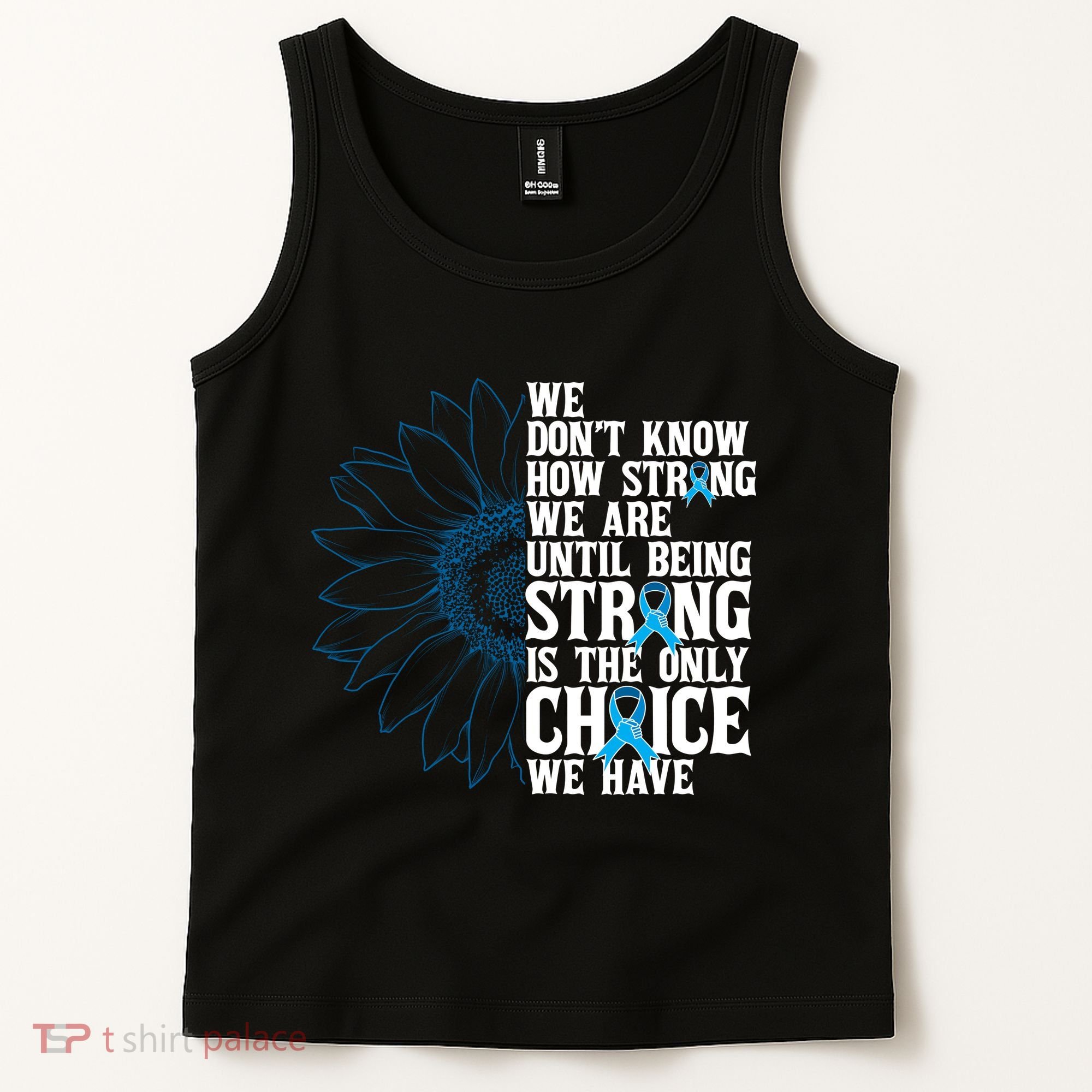 Colon Cancer Being Strong Is The Only Choice Tank Top