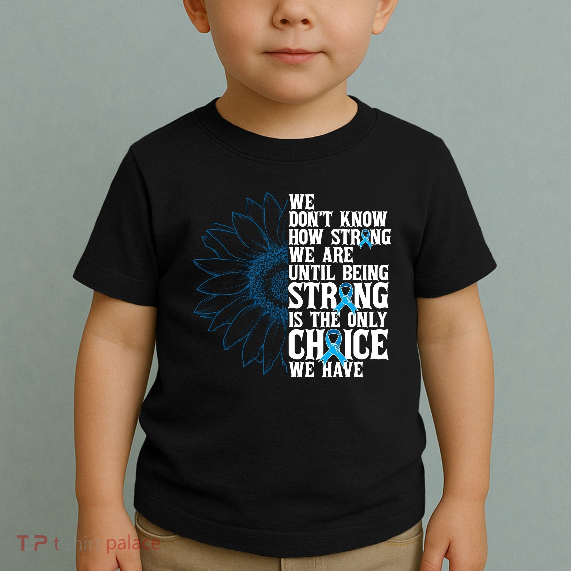 Colon Cancer Being Strong Is The Only Choice Toddler T-Shirt