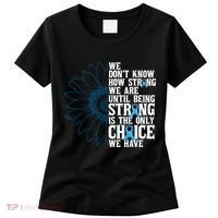 Colon Cancer Being Strong Is The Only Choice Women's T-Shirt thumb 0