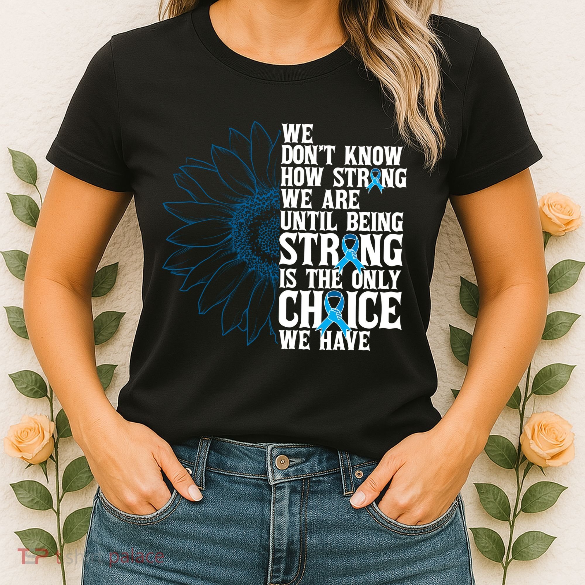 Colon Cancer Being Strong Is The Only Choice Women's T-Shirt