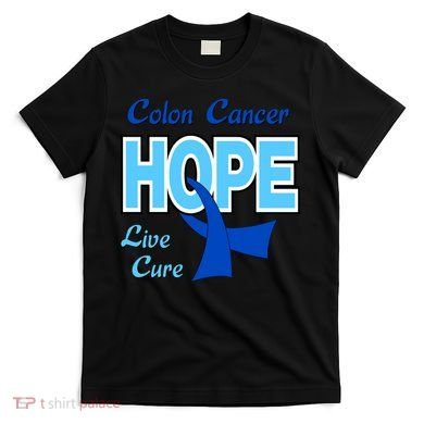 Colon Cancer Hope Live Cure T-Shirt
