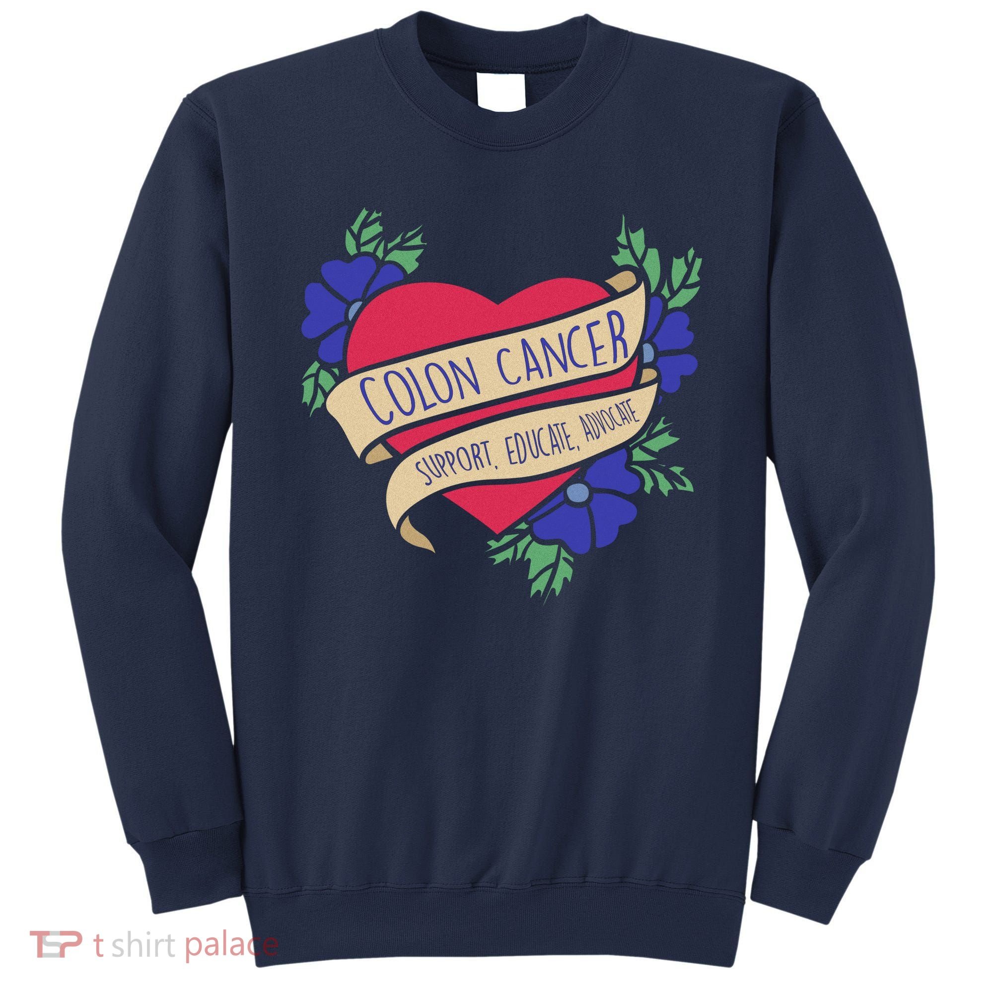 Colon Cancer Support Educate Advocate Sweatshirt