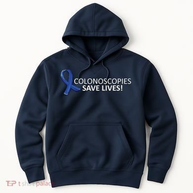 Colonoscopies Save Lives Colon Cancer Awareness Hoodie