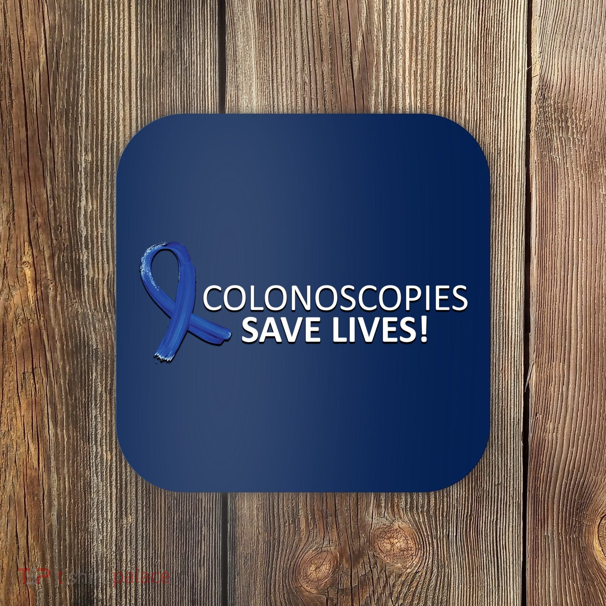 Colonoscopies Save Lives Colon Cancer Awareness Coaster