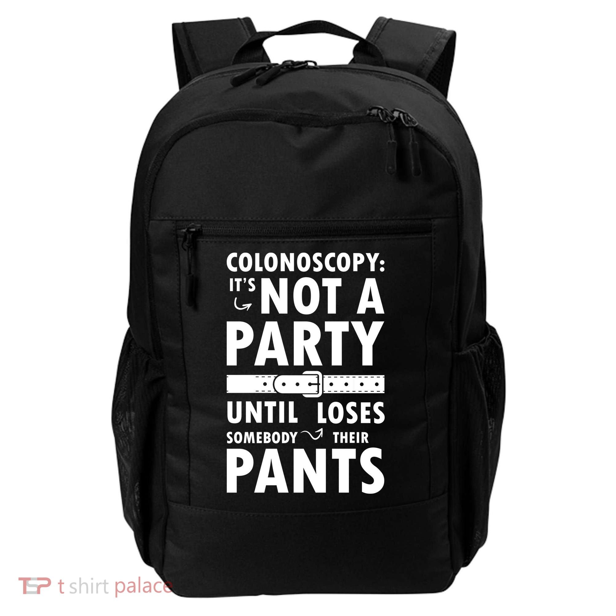 Colonoscopy Its Not A Party Until Somebody Loses Backpack