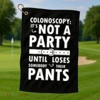 Colonoscopy Its Not A Party Until Somebody Loses Golf Towel thumb 1
