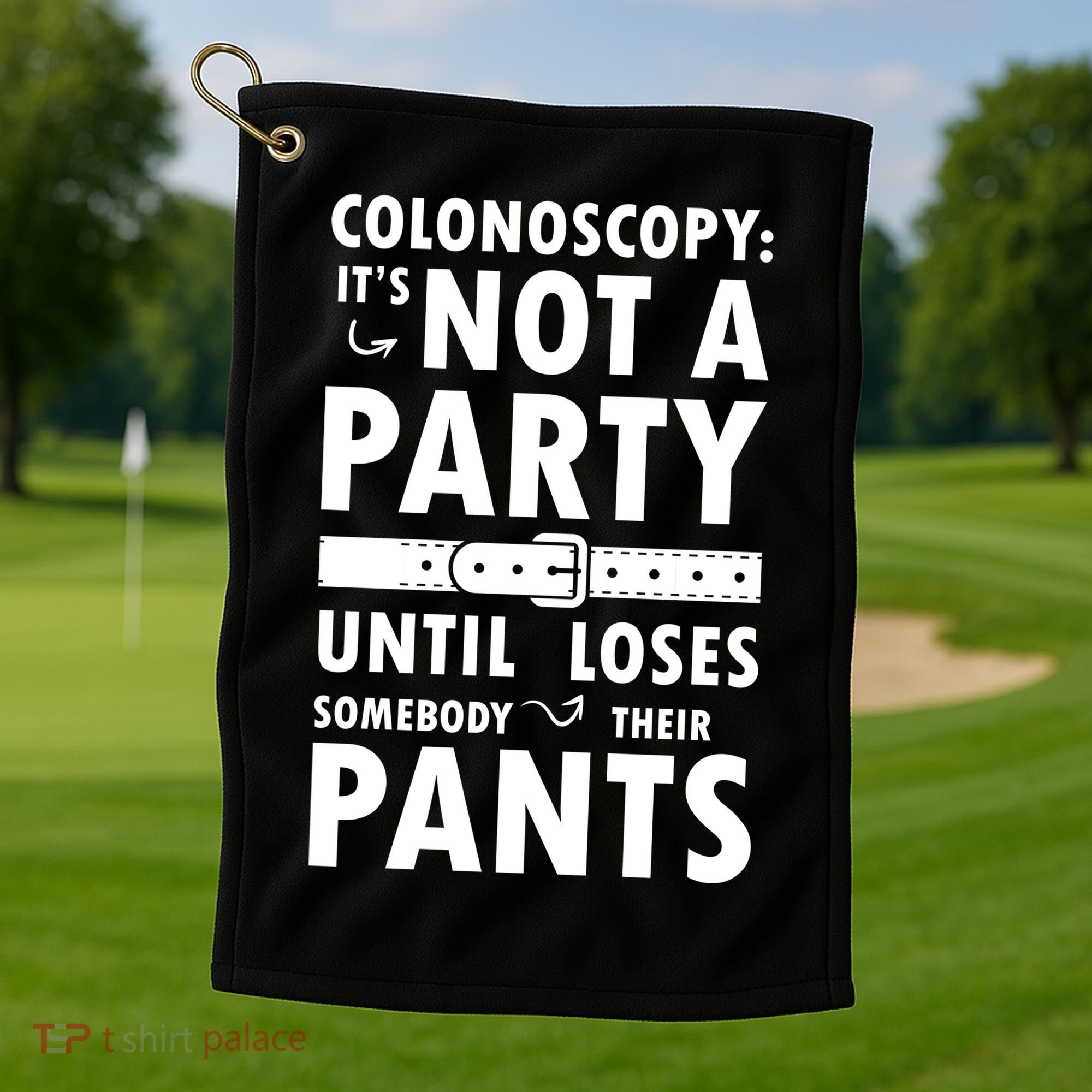 Colonoscopy Its Not A Party Until Somebody Loses Golf Towel