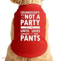 Colonoscopy Its Not A Party Until Somebody Loses Doggie Tank thumb 0