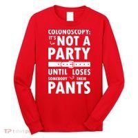Colonoscopy Its Not A Party Until Somebody Loses Long Sleeve Shirt thumb 0
