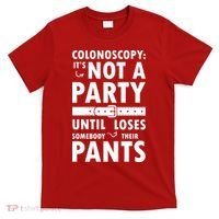 Colonoscopy Its Not A Party Until Somebody Loses T-Shirt thumb 0