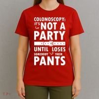 Colonoscopy Its Not A Party Until Somebody Loses T-Shirt thumb 4