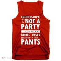 Colonoscopy Its Not A Party Until Somebody Loses Tank Top thumb 0