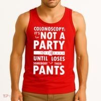 Colonoscopy Its Not A Party Until Somebody Loses Tank Top thumb 3