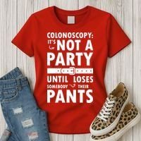 Colonoscopy Its Not A Party Until Somebody Loses Women's T-Shirt thumb 3