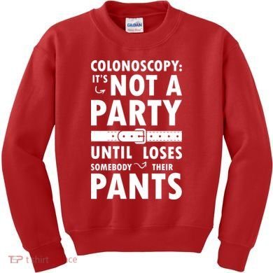 Colonoscopy Its Not A Party Until Somebody Loses Kids Sweatshirt