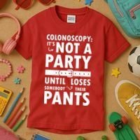 Colonoscopy Its Not A Party Until Somebody Loses Kids T-Shirt thumb 3