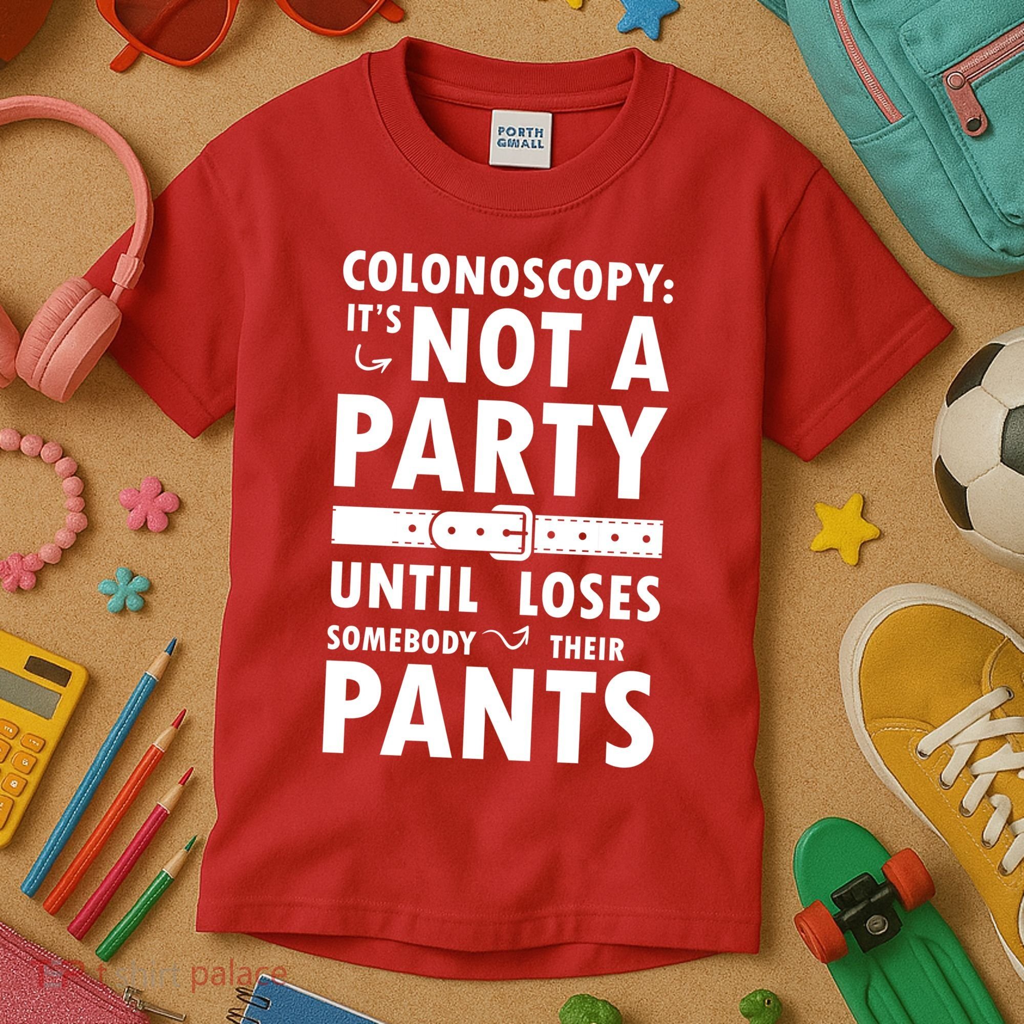 Colonoscopy Its Not A Party Until Somebody Loses Kids T-Shirt
